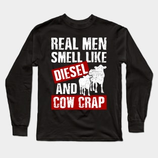 Funny Dairy Farmer Real Men Smell Like Diesel and Cow Crap Long Sleeve T-Shirt